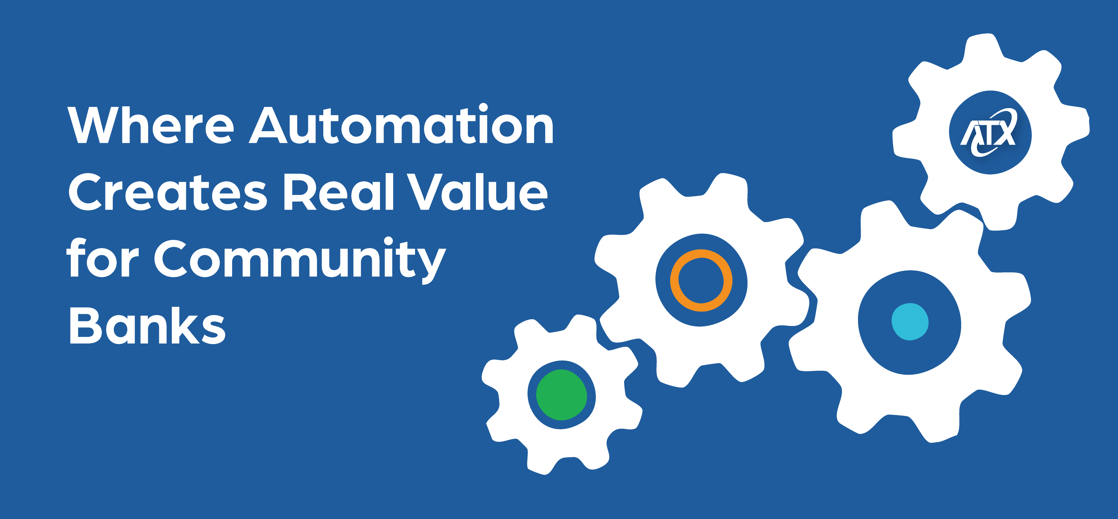 Where Automation Creates Real Value for Community Banks